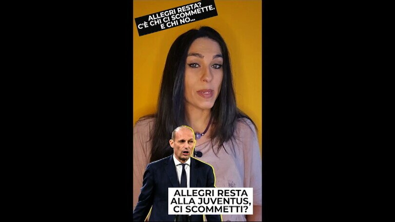 Juve, Allegri resta? C'è chi ci scommette. E chi no...