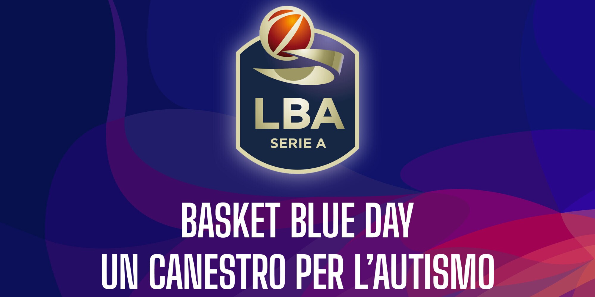 La LBA sostiene "Basket blue day... un canestro per l'autismo"