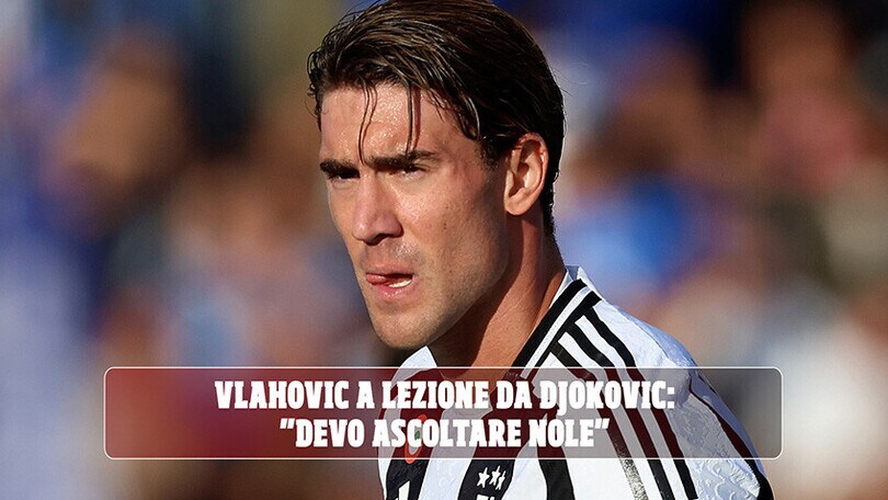 Juve, carica Vlahovic: "Imparo da Djokovic"