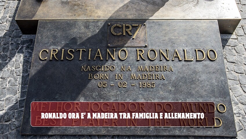 Ronaldo ora è a Madeira tra famiglia e allenamento