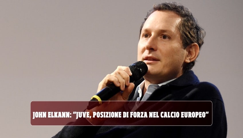 John Elkann: "Juve, posizione di forza nel calcio europeo"