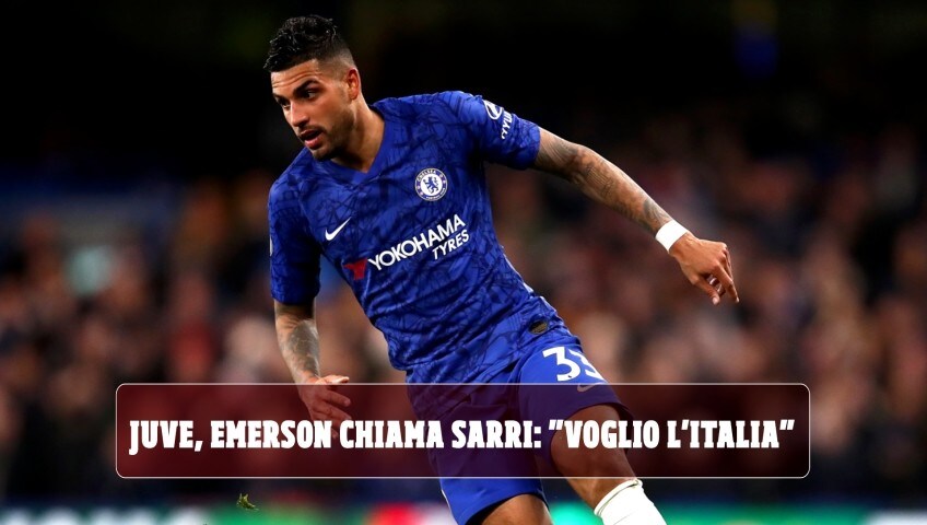 Juve, Emerson chiama Sarri: "Voglio l'Italia"