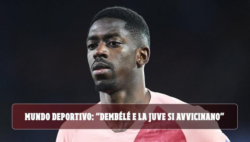 Mundo Deportivo: “Dembélé e la Juve si avvicinano”