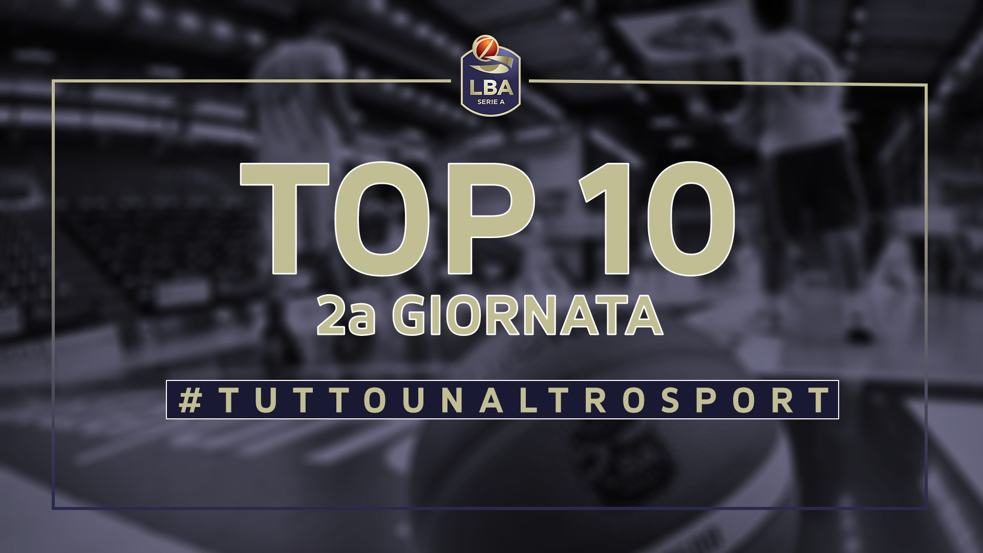 La Top 10 della 2a giornata del campionato LBA di basket