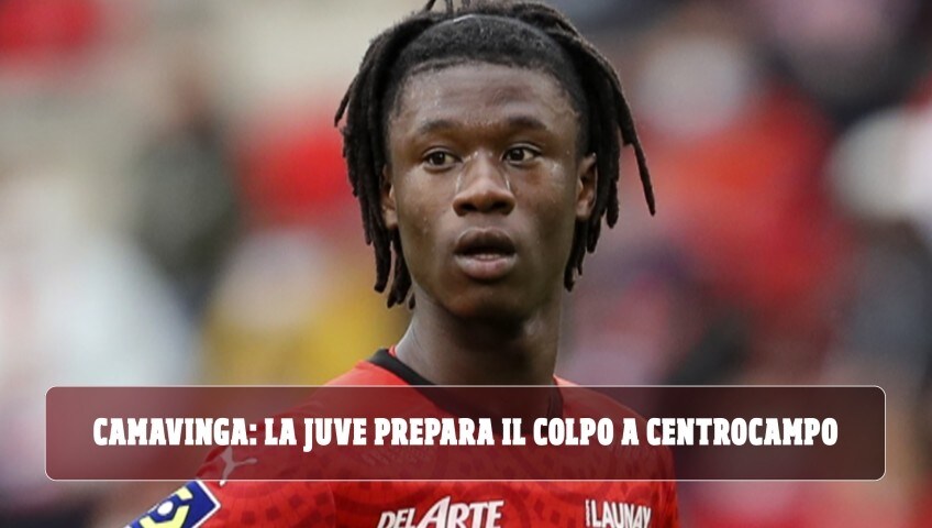 Camavinga meglio di Pogba: la Juve prepara il colpo a centrocampo