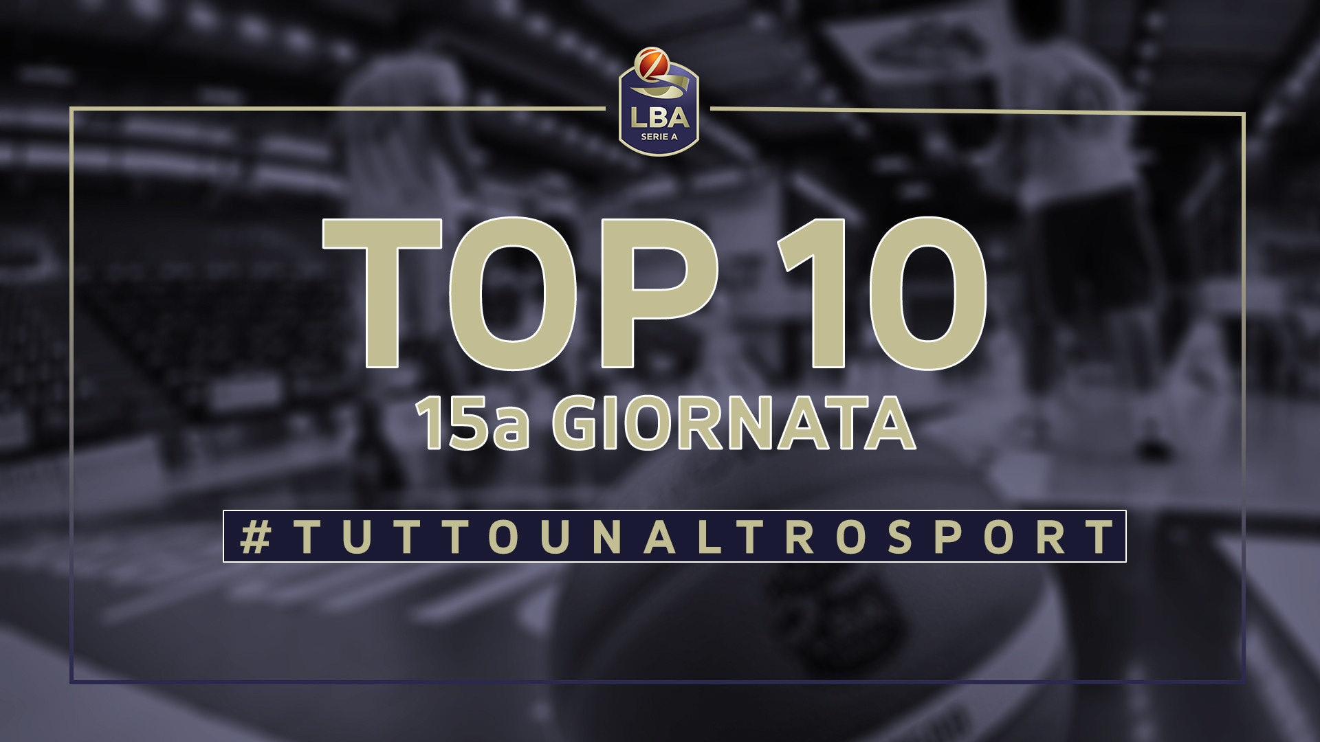 La Top Ten della 15a giornata del campionato LBA