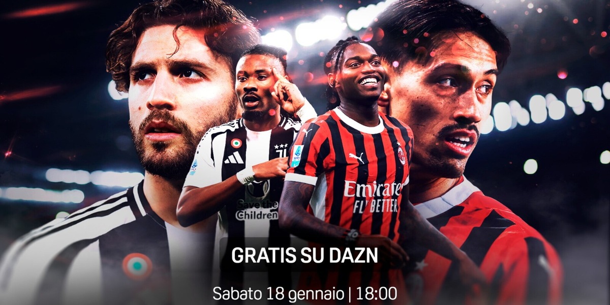 Sabato gratis su Dazn alle 18 c'è Juventus-Milan: cosa bisogna sapere