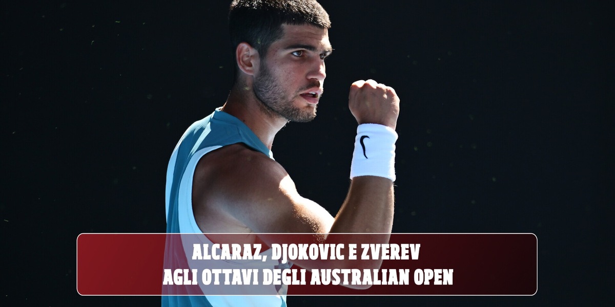 Alcaraz, Djokovic e Zverev avanzano agli ottavi degli Australian Open