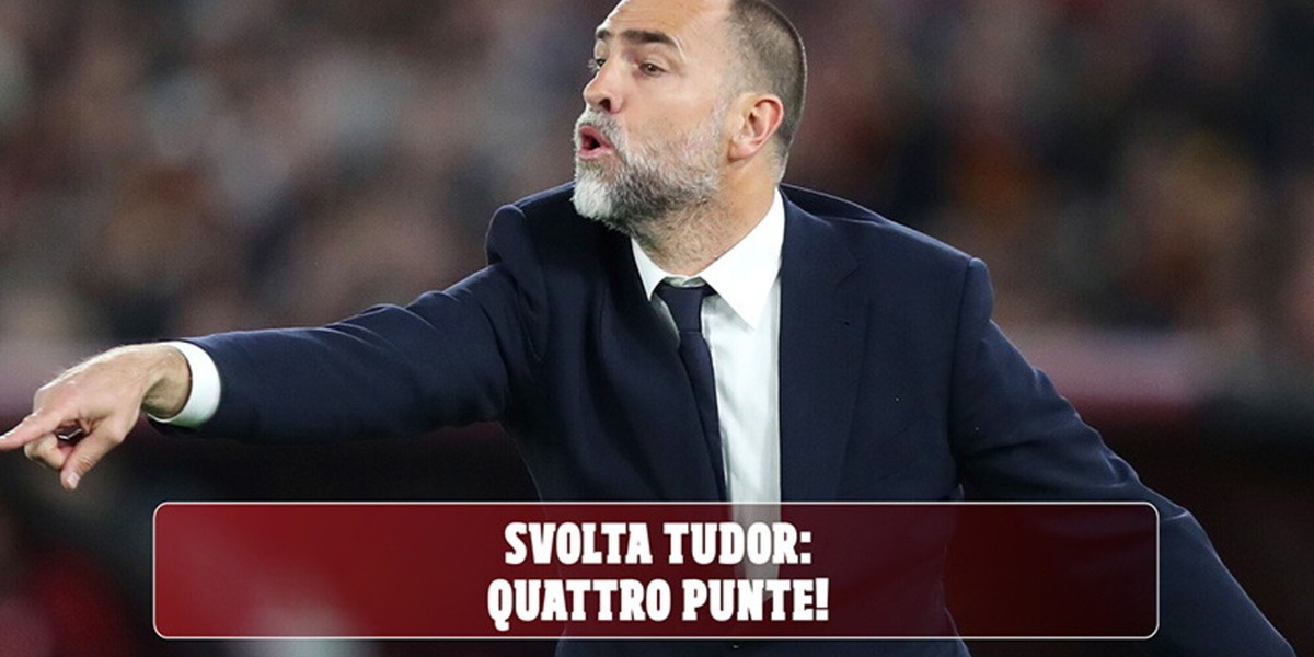 Svolta Tudor. Quattro punte!