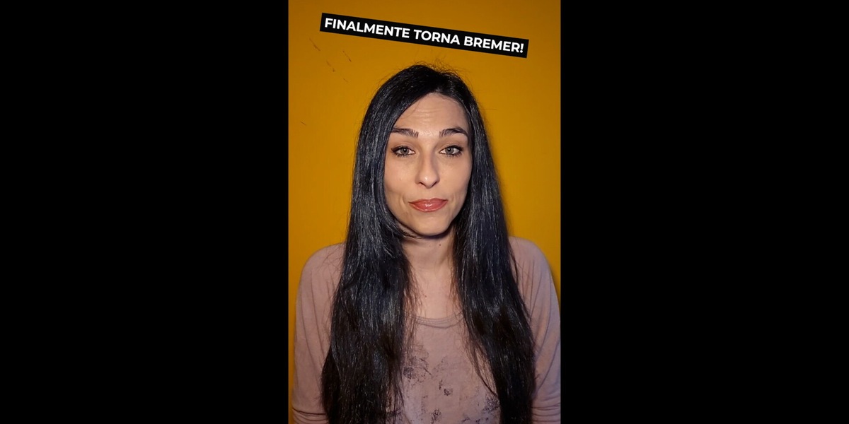 Finalmente torna Bremer!
