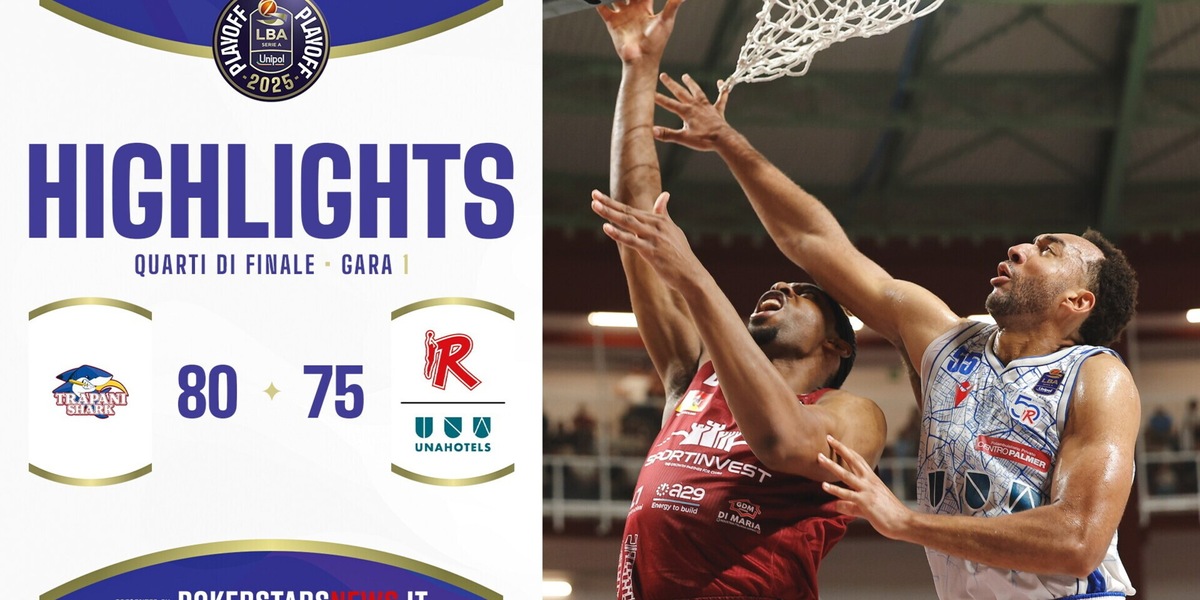 Trapani Shark - UNAHOTELS Reggio Emilia | Quarti di Finale | Gara-1