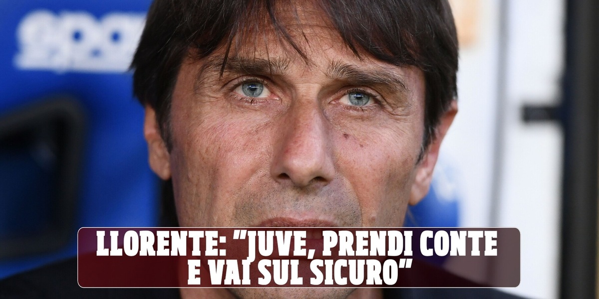 "Juve, prendi Conte e vai sul sicuro"