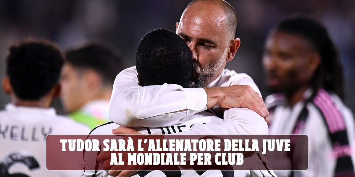 Arriva l’annuncio: Tudor resta alla Juve (fino al Mondiale per Club)