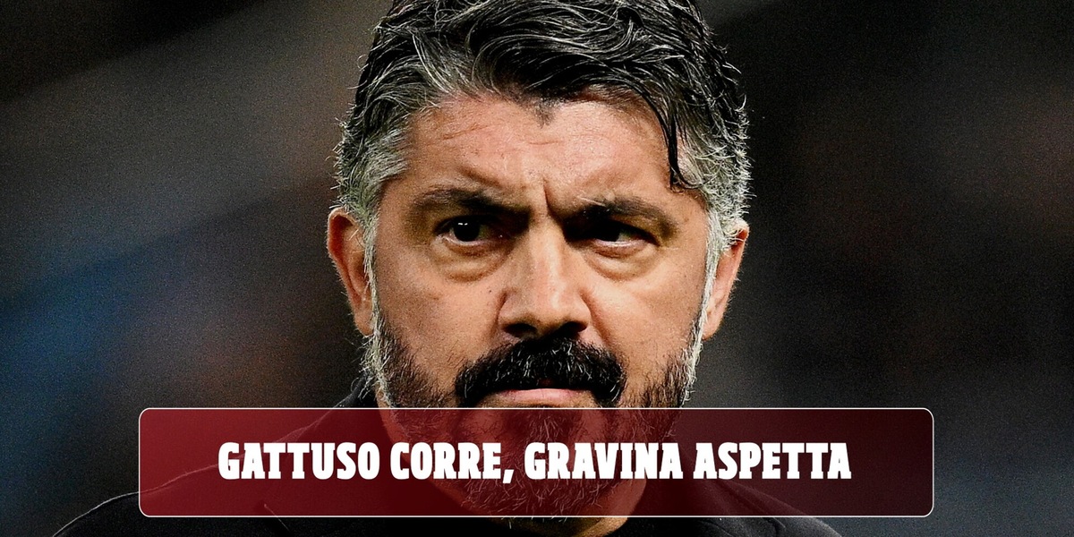 Gattuso corre, Gravina aspetta