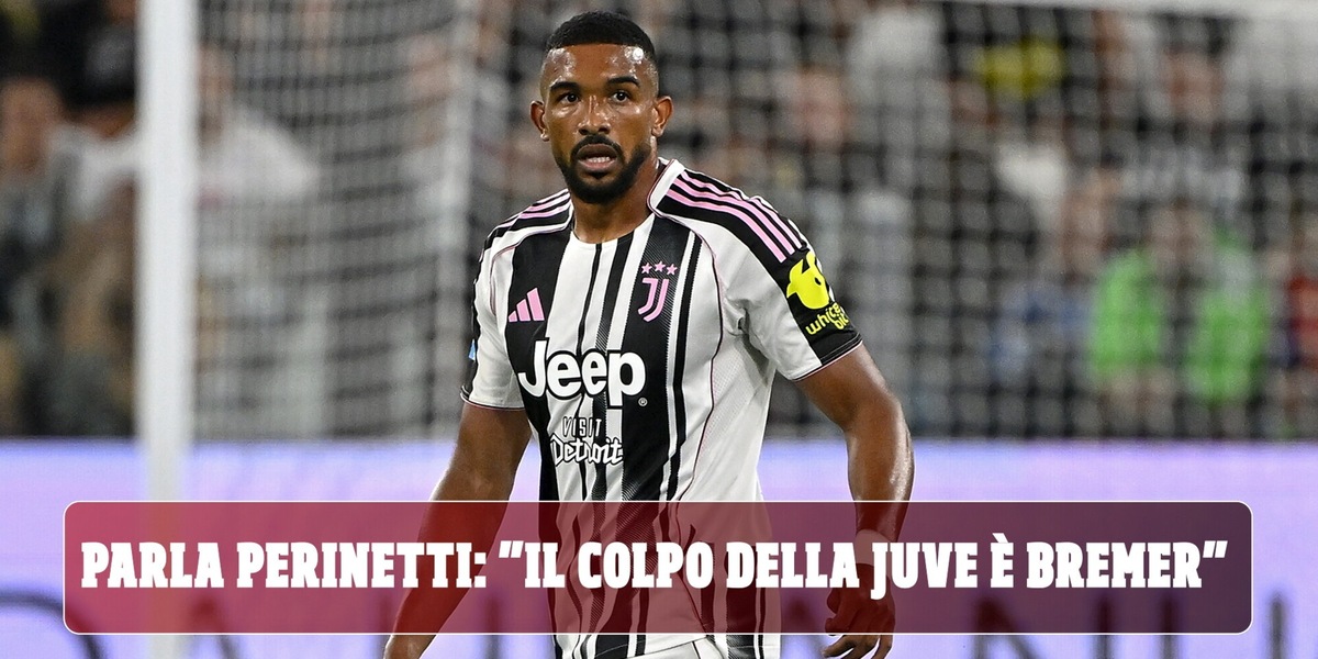 "Juve, il colpo è Bremer"