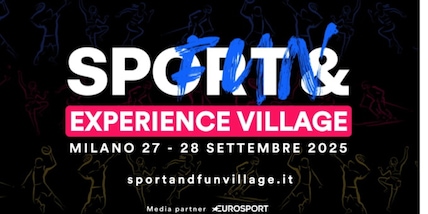 Sport&Fun Experience Village, sabato e domenica a MIlano