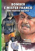 Libri: 'Bomber e mister Franco-Una partita ancora', storia di calcio giovanile e provincia
