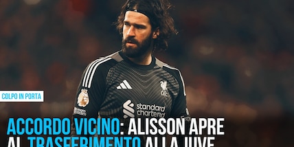 Alisson-Juve, accordo vicino