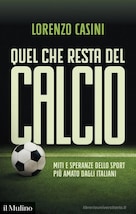 Libri: 'Quel che resta del calcio', l'analisi di Casini sul sistema italiano
