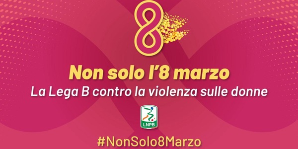 Lega B sostiene tutte le donne con la campagna “Non solo l’8 marzo”