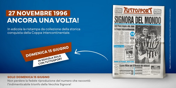 27 Novembre 1996, la Juventus Campione del Mondo: domenica la storia torna in edicola