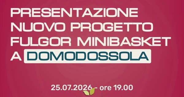 Paffoni Fulgor Minibasket: sabato 25 luglio presentazione del centro a Domodossola
