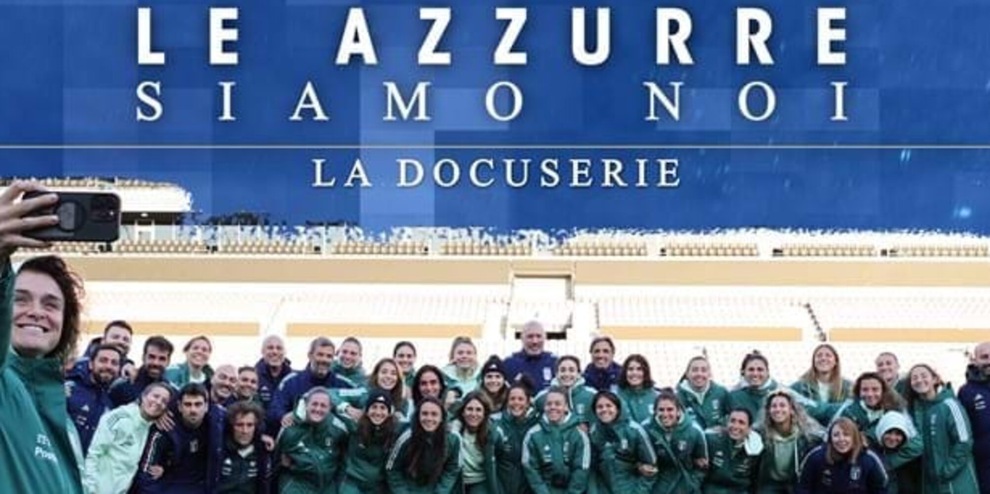 ‘Le Azzurre Siamo Noi’: è online la docuserie che racconta il mondo della Nazionale Femminile ‘Le Azzurre Siamo Noi’: è online la docuserie che racconta il mondo della Nazionale Femminile
