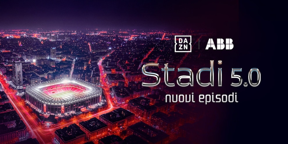 “Stadi 5.0”, su Dazn il format che racconta come si evolvono gli impianti
